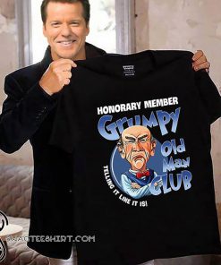 Honorary member grumpy old man club telling it like it is shirt