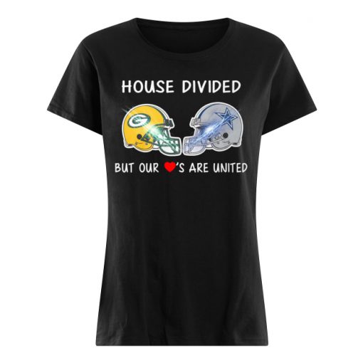 House divided green bay packers and dallas cowboy but our love’s are united women's shirt