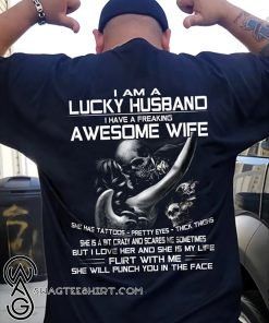 I am a lucky husband I have freaking awesome wife she has tattoos pretty eyes shirt