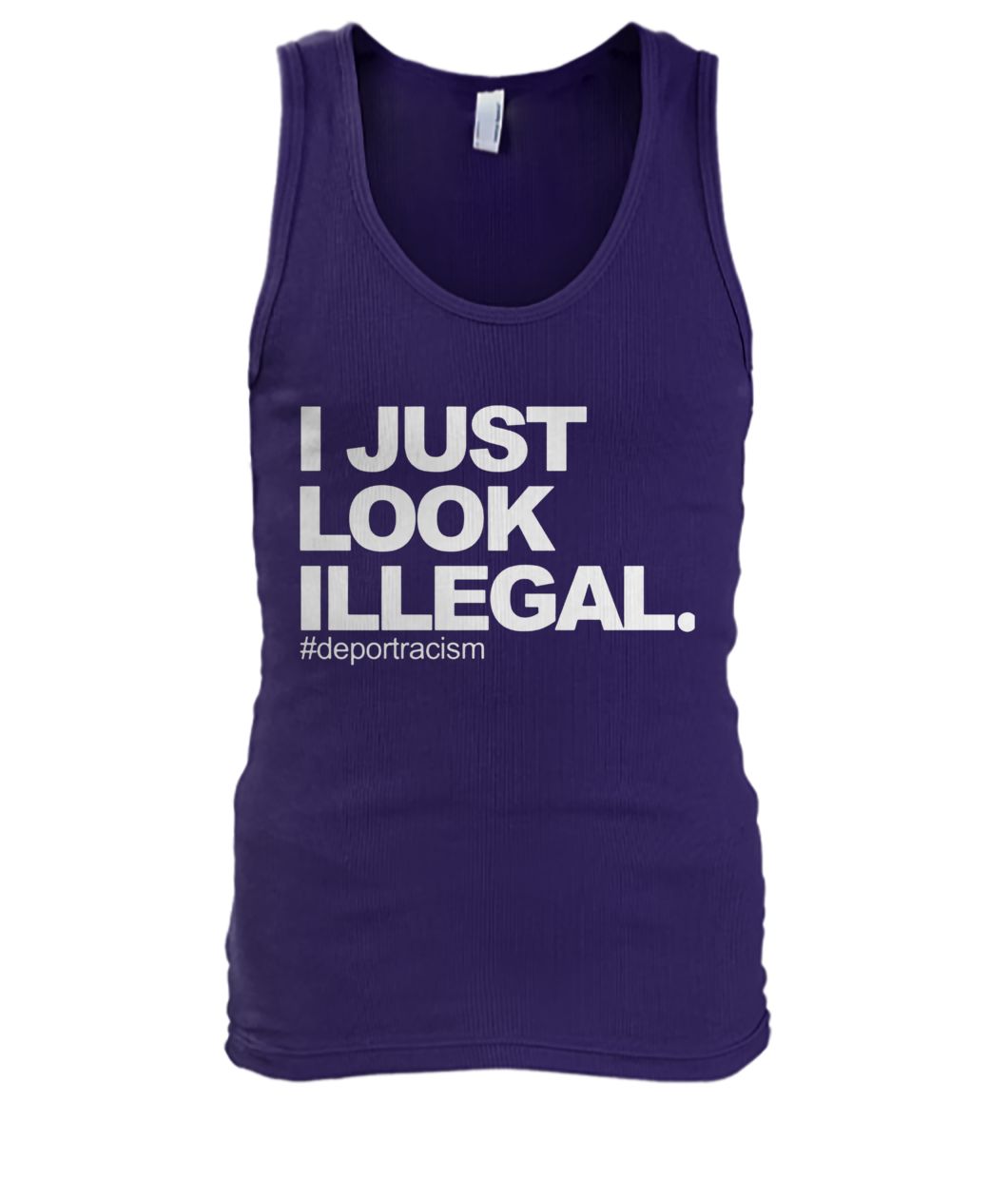 I just look illegal #deportracism tank top