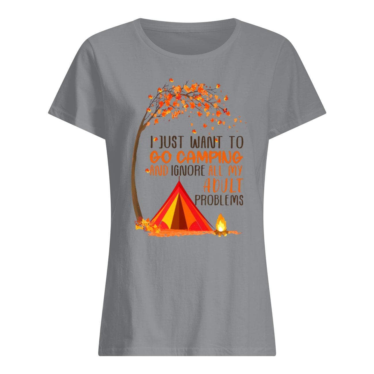 I just want to go camping and ignore all of my adult problems womens shirt