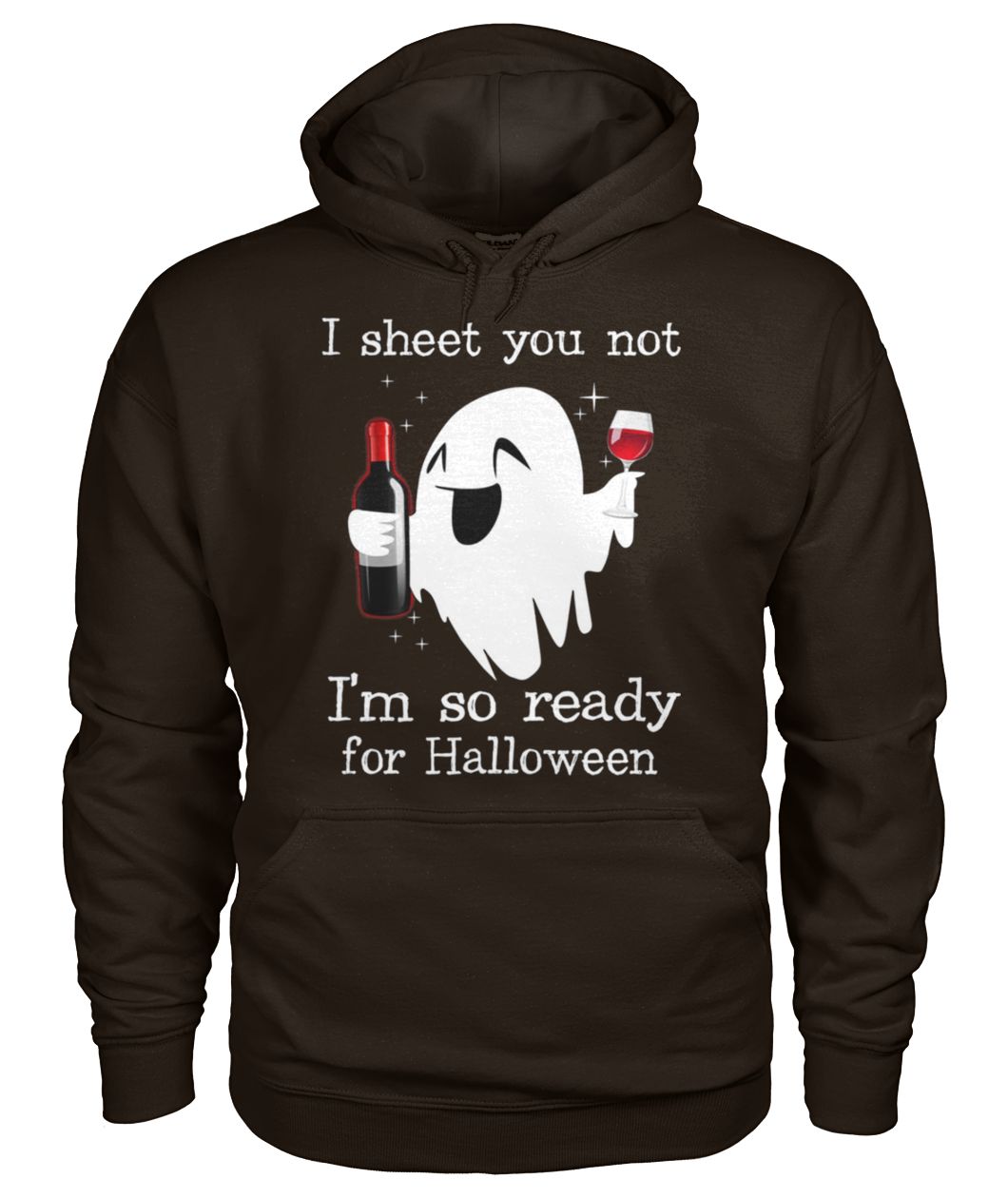 I sheet you not I'm so ready for halloween gildan hoodie