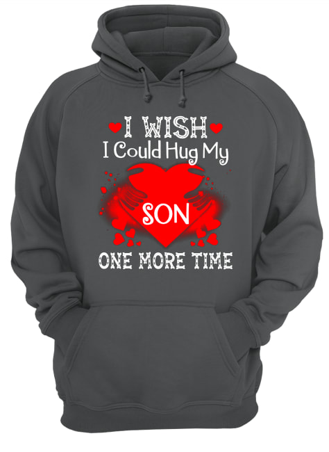 I wish I could hug my son one more time hoodie