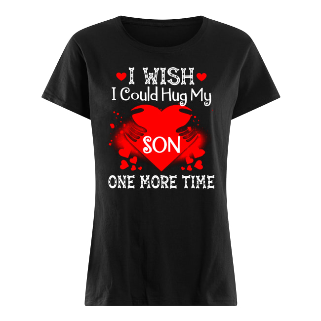 I wish I could hug my son one more time women's shirt