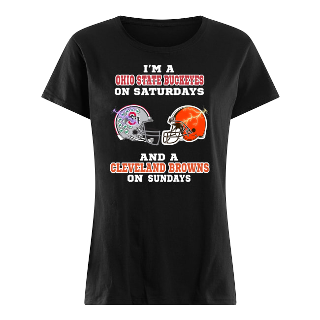 I'm a ohio state buckeyes on saturdays and a cleveland browns on sundays women's shirt