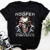 I'm a roofer because I'm far too sexy to wear a suit and tie skull version shirt