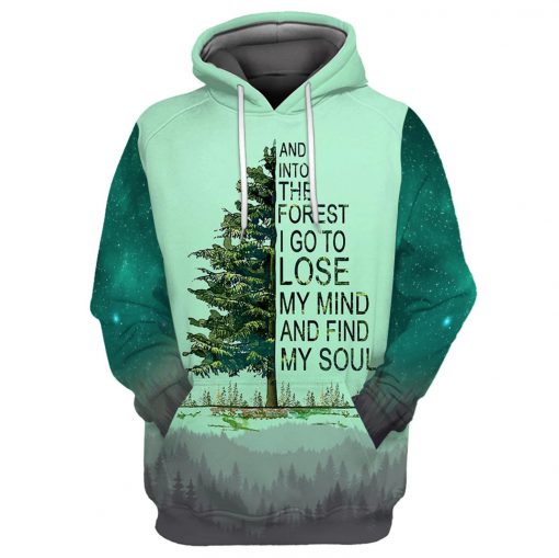 Into the forest I go to lose my mind and find my soul shirt