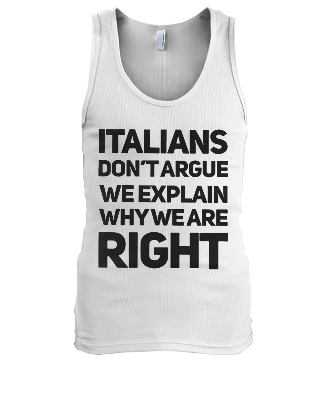 Italians don’t argue we explain why we are right tank top
