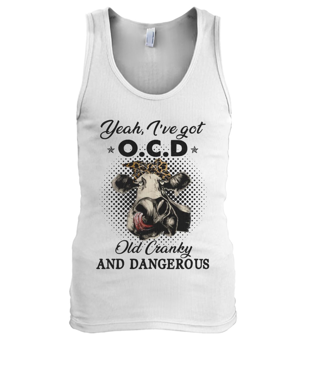 I've got ocd old cranky and dangerous heifer farmer men's tank top