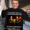 I’m a chicago fire fan in case of emergency call casey or severide shirt
