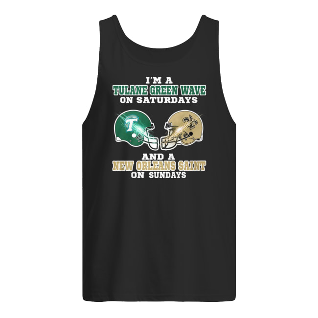 I’m a tulane green wave on saturdays and a new orleans saint on sundays tank top