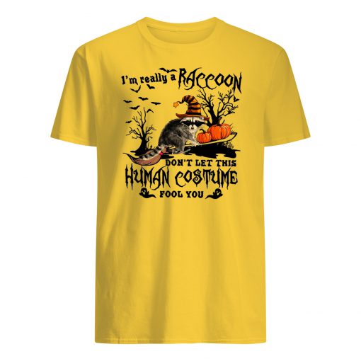I’m really a raccoon don’t let this human costume fool you halloween mens shirt