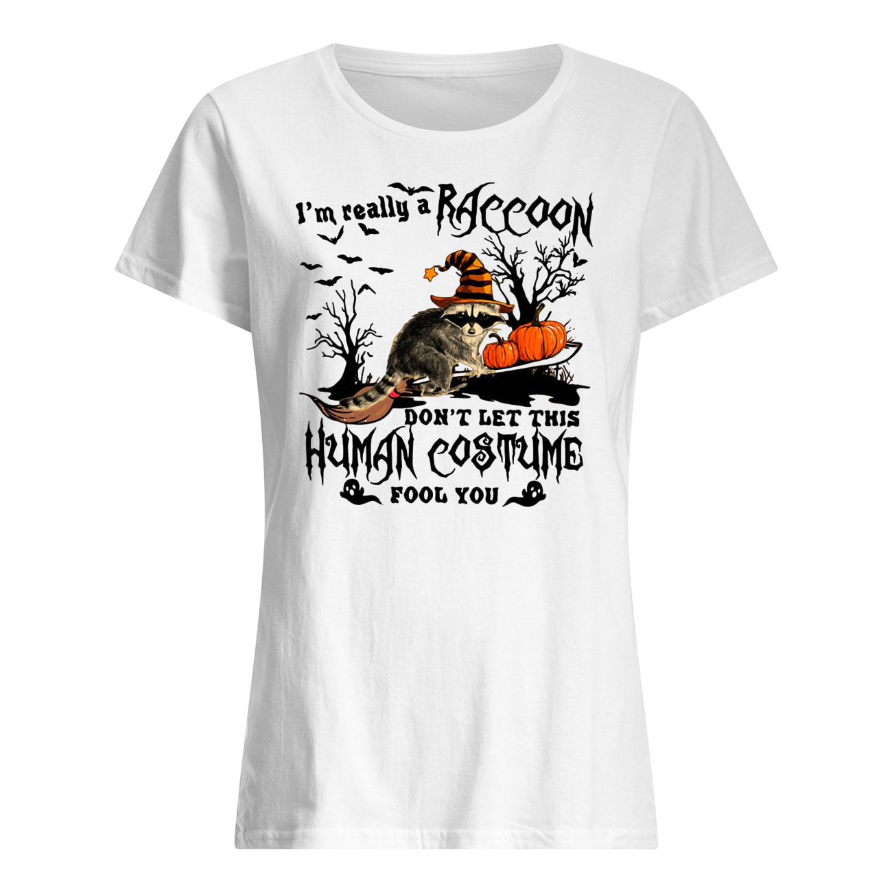 I’m really a raccoon don’t let this human costume fool you halloween womens shirt
