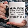 Jersey women are not the type of woman you should put on speakerphone mug
