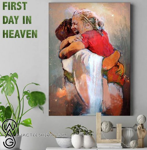 Jesus first day in heaven I held him and would not let him go poster