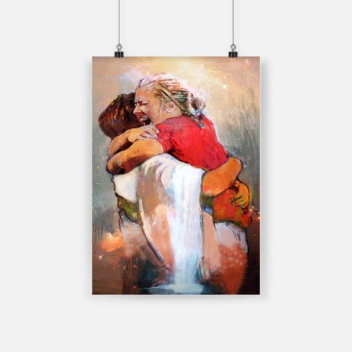 Jesus first day in heaven I held him and would not let him go poster - a1