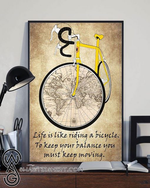 Life is like riding a bicycle to keep your balance poster