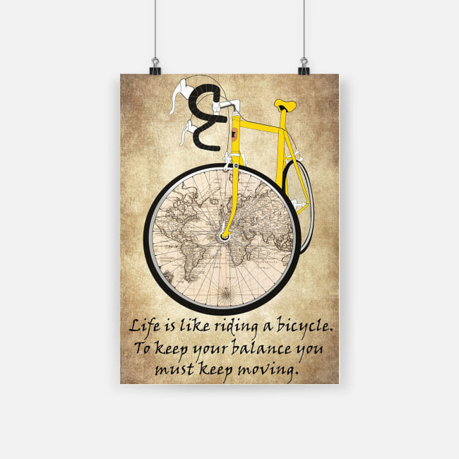 Life is like riding a bicycle to keep your balance poster - a2