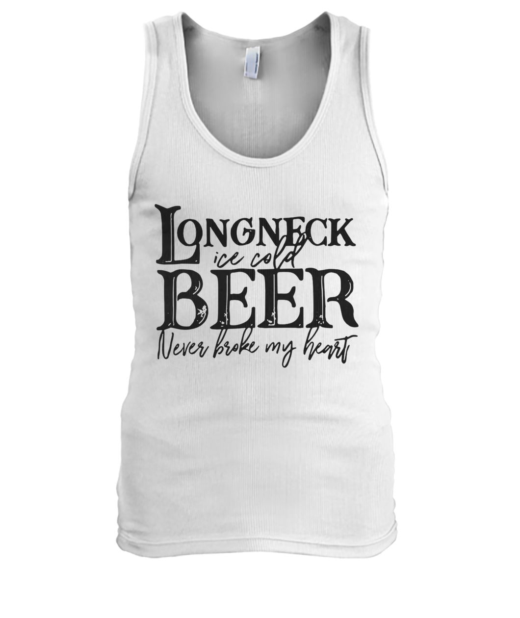 Longneck ice cold beer never broke my heart men's tank top