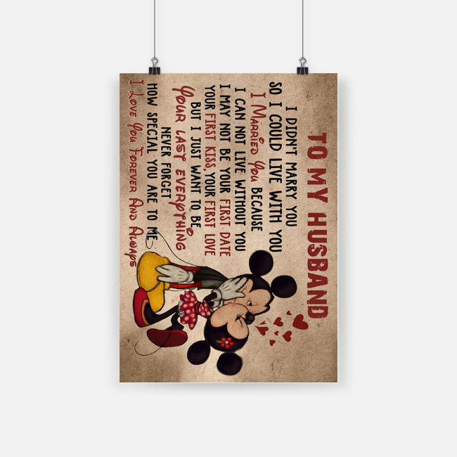 Mickey and minnie mouse to my husband I didn't marry you so I could live with you poster - a2