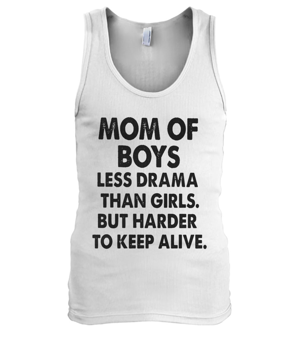 Mom of boys less drama than girls but harder to keep alive tank top