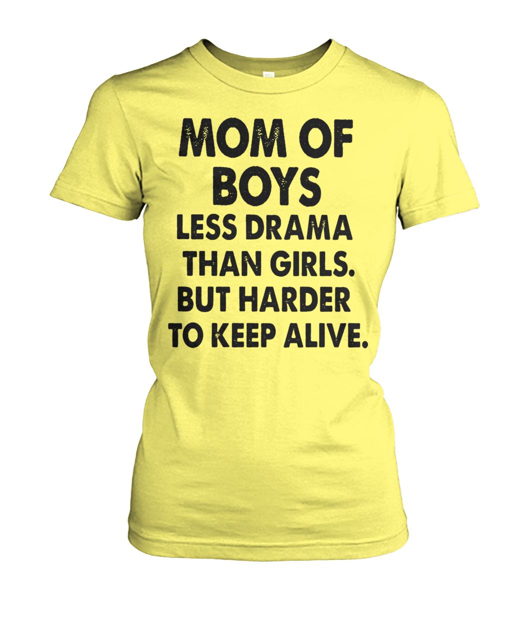 Mom of boys less drama than girls but harder to keep alive women's crew tee