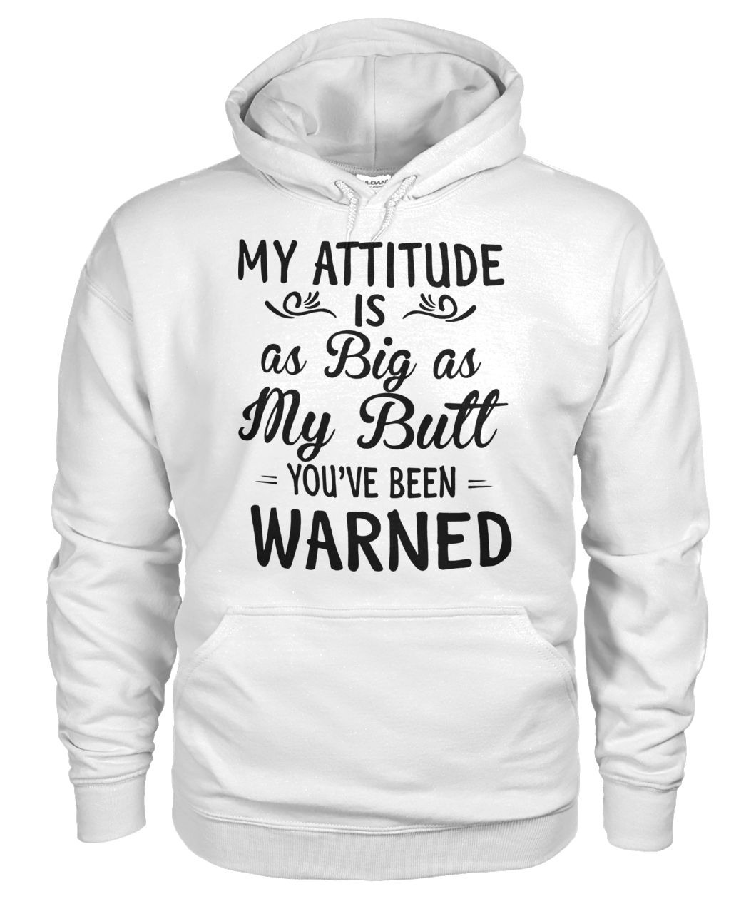 My attitude is as big as my butt you've been warned hoodie