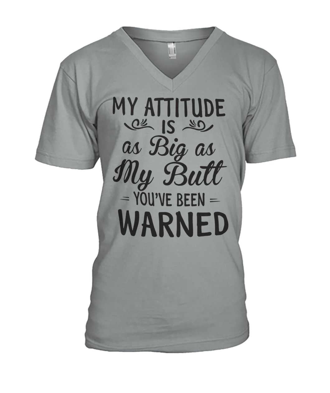 My attitude is as big as my butt you've been warned mens v-neck