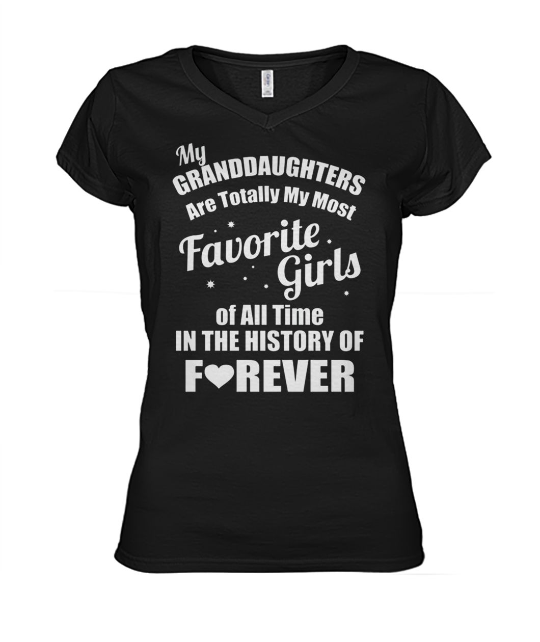 My granddaughter is totally my most favorite girl of all time in the history of forever women's v-neck