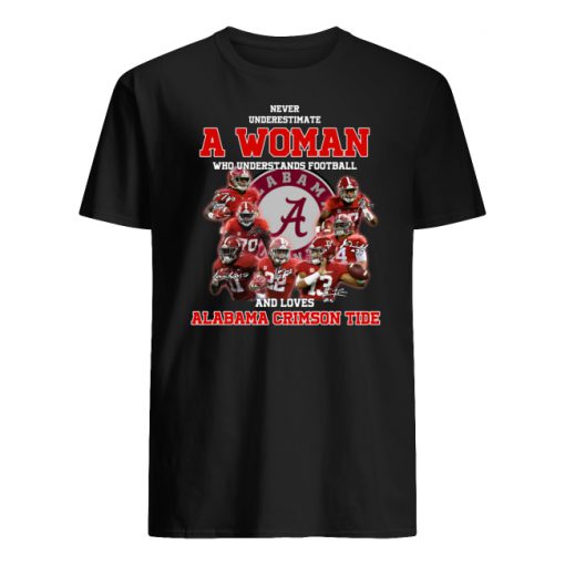 Never underestimate a woman who understands football and loves alabama crimson tide men's shirt