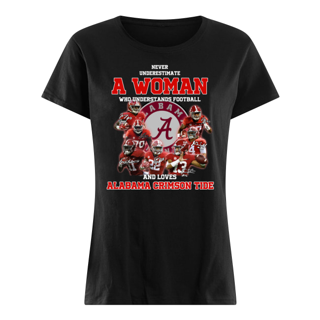 Never underestimate a woman who understands football and loves alabama crimson tide women's shirt