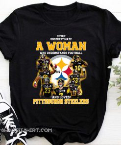 Never underestimate a woman who understands football and loves pittsburgh steelers shirt