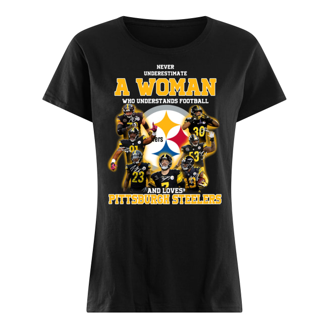 Never underestimate a woman who understands football and loves pittsburgh steelers women's shirt