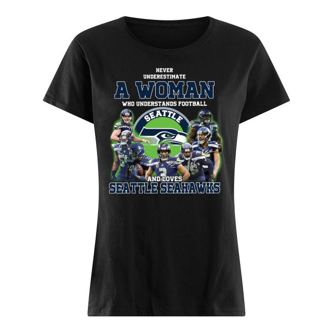 Never underestimate a woman who understands football and loves seattle seahawks women's shirt