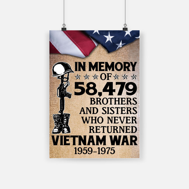 Original In memory of 58479 brothers and sisters who never returned vietnam war 1959-1975 poster