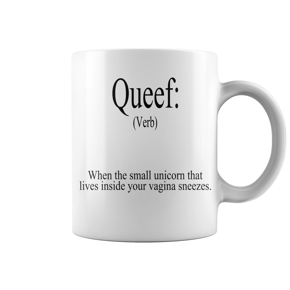 Original Queef when the small unicorn that lives inside your vagina sneezes mug
