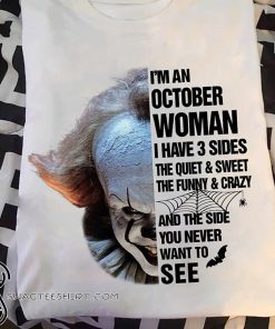Pennywise I'm an october woman I have 3 sides the quiet and sweet shirt