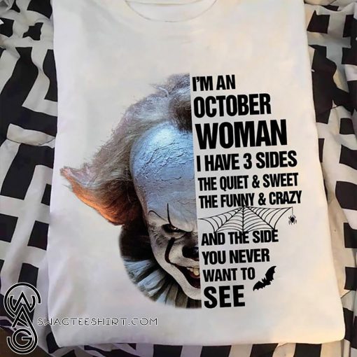 Pennywise I'm an october woman I have 3 sides the quiet and sweet shirt