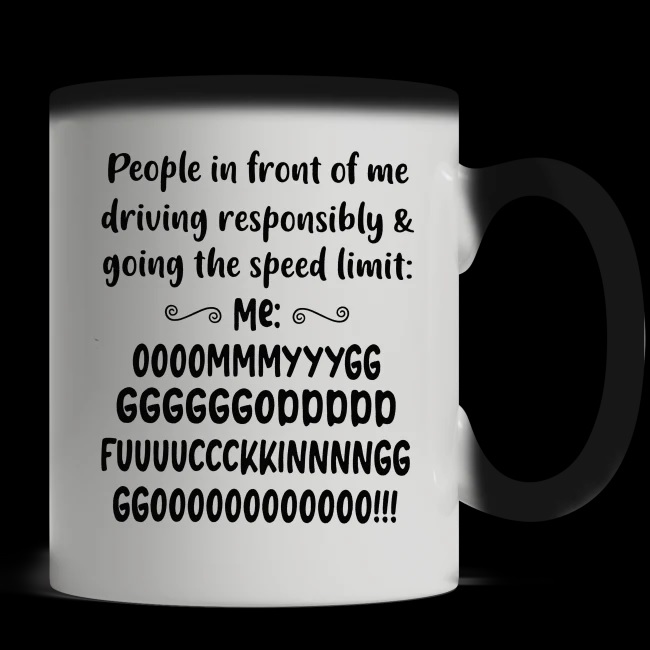 People in front of me driving responsibly and going the speed limit mug - magic mug