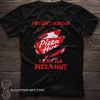 Pizza hut you can't scare me I work for pizza hut shirt