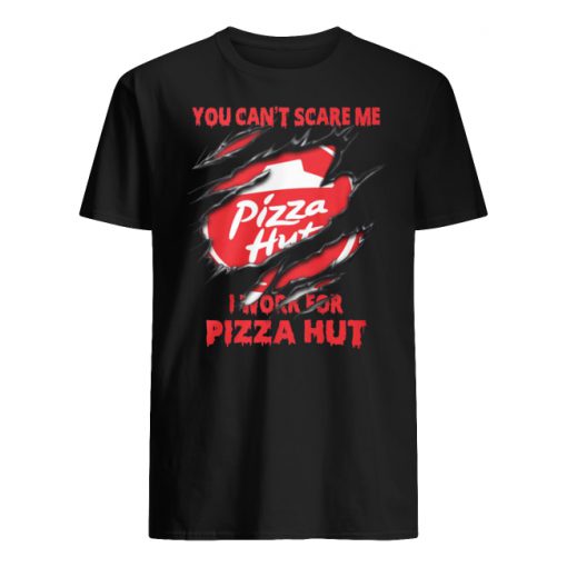 Pizza hut you can't scare me i work for pizza hut men's shirt