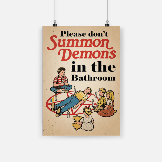 Please don't summon demons in a bathroom poster - a1