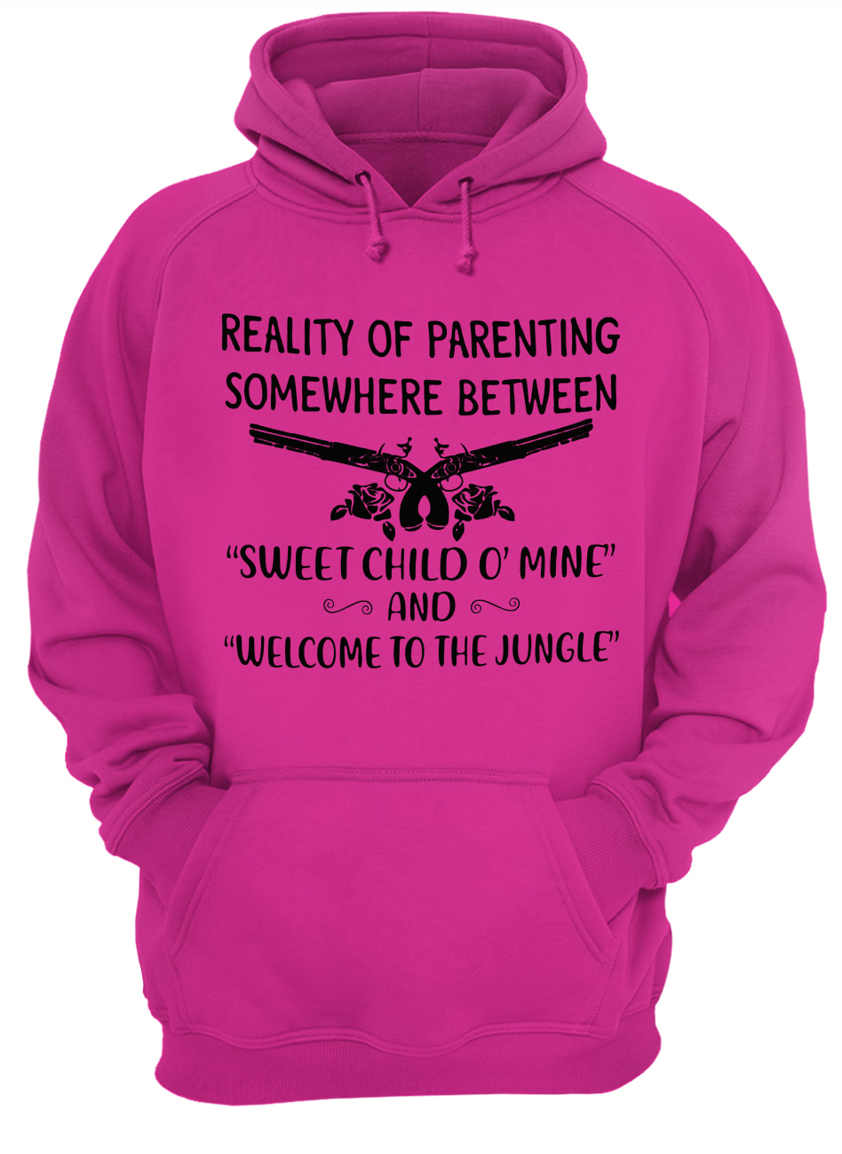 Reality of parenting somewhere between sweet child o' mine and welcome to the jungle hoodie