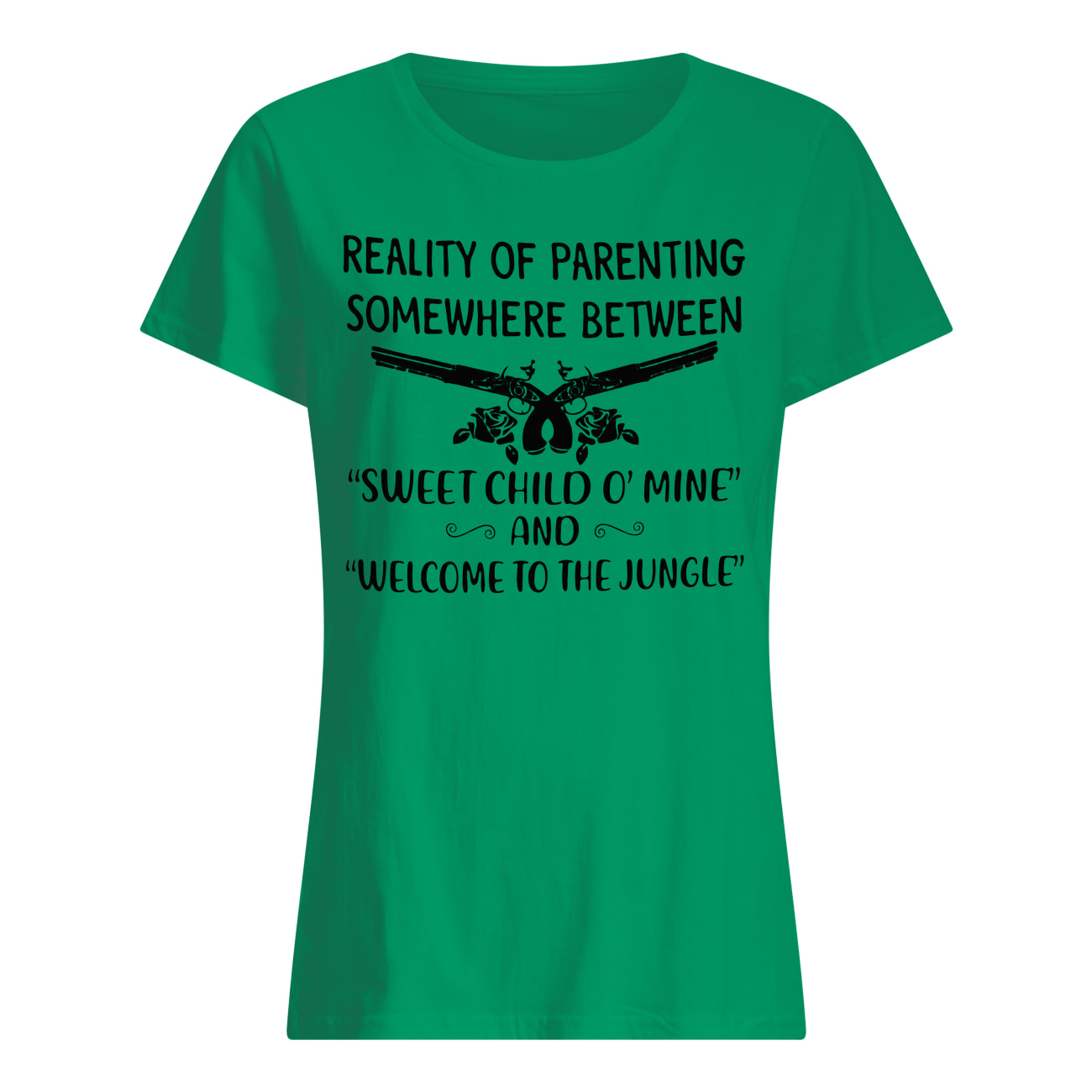 Reality of parenting somewhere between sweet child o' mine and welcome to the jungle women's shirt