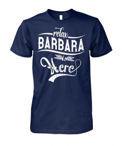 Relax barbara is here unisex cotton tee