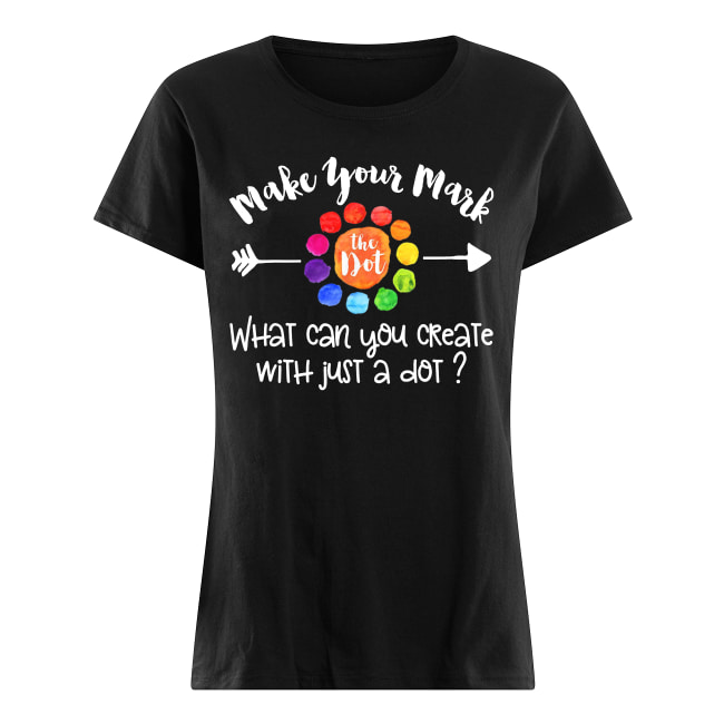 September 15 the dot day make your mark what can you create with just a dot women's shirt