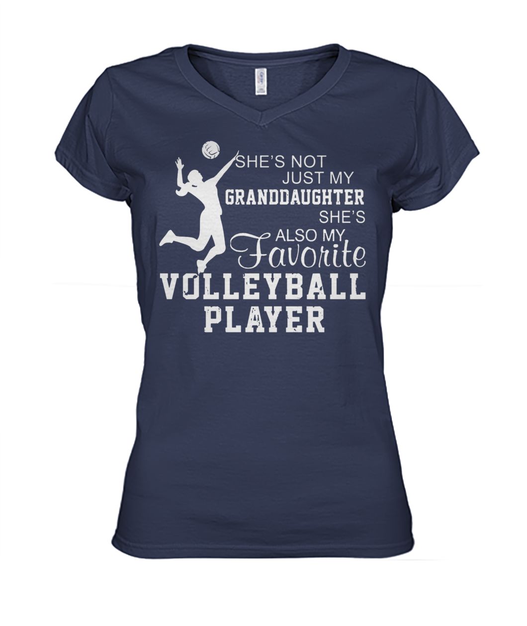 She's not just my granddaughter she's also my favorite volleyball player women's v-neck