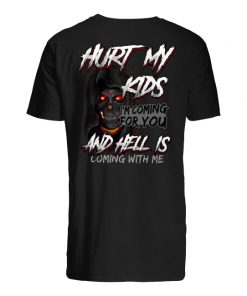 Skull hurt my kids I’m coming for you and hell is coming with me men's shirt