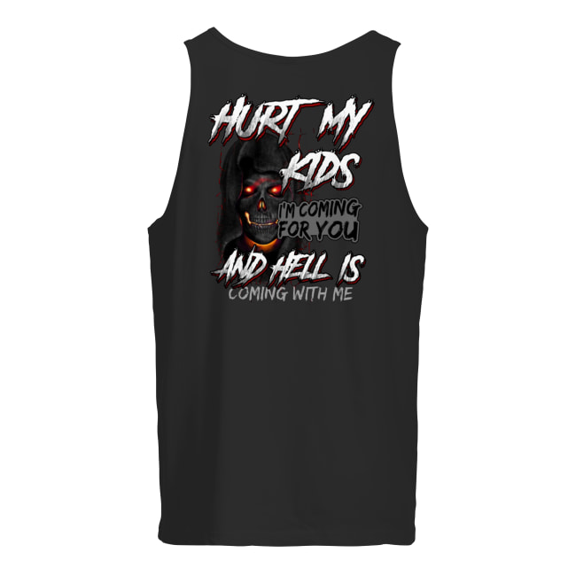 Skull hurt my kids I’m coming for you and hell is coming with me tank top
