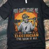 Skull you can't scare me I'm a electrician I've seen it all halloween shirt